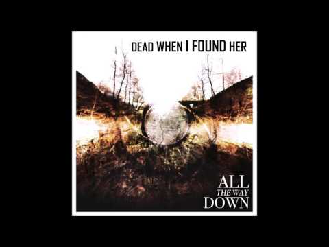 DEAD WHEN I FOUND HER - Downpour