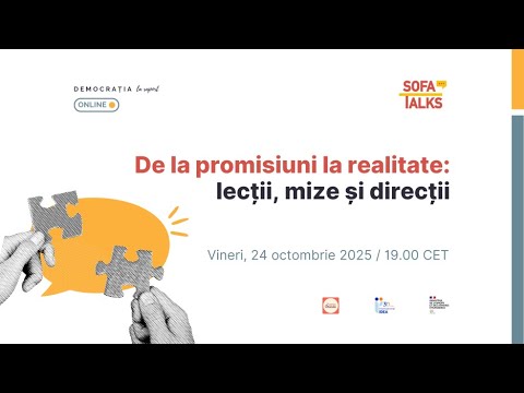 De la promisiuni la realitate: lecții, mize și direcții