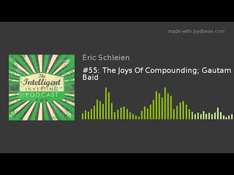 #55: The Joys Of Compounding; Gautam Baid