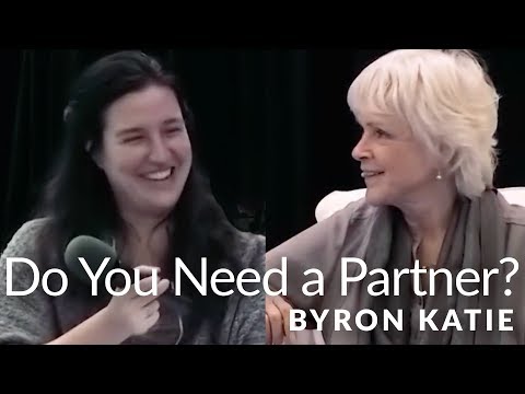 Do You Really Need a Partner to Be Happy?—The Work of Byron Katie®