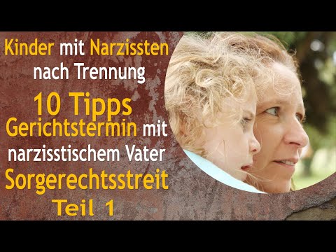 10 Tipps Gerichtstermin mit Narzissten Vater Sorgerechtsstreit Kinder mit Narzissten nach Trennung