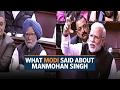 What Narendra Modi Said About Manmohan Singh In Rajya Sabha