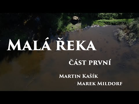 Malá řeka I - Martin Kašík, Marek Mildorf
