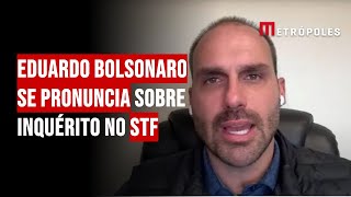 Eduardo Bolsonaro se pronuncia sobre inquérito no STF