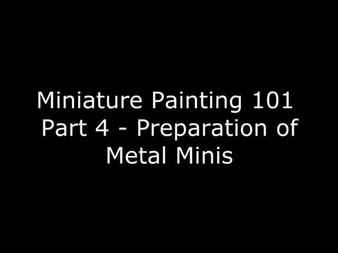 Miniature Painting 101 - Part 4 - How to Prepare Metal Miniatures