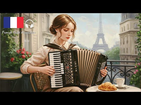 French Café Accordéon – Romantic Music Journey Through the Streets of Paris 🇫🇷