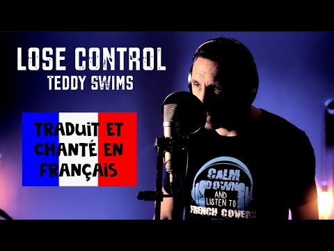 Teddy Swims - Lose control (traduction en francais) COVER