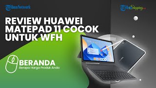 Bisa Kerja Dimana Saja, Ini Dia Tablet Terbaru Huawei MatePad 11 Desain Mirip Laptop