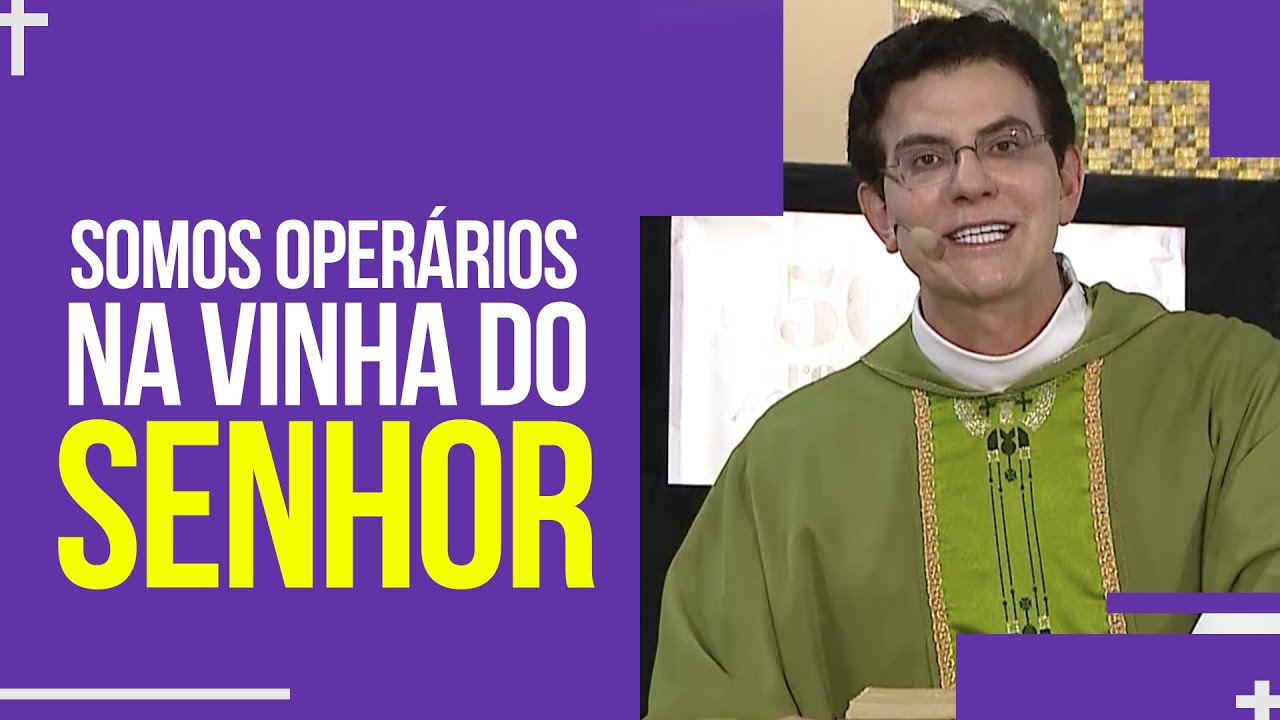 Somos operários na vinha do Senhor | Padre Reginaldo Manzotti | Homilia