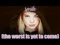 Smile The Worst Is Yet To Come