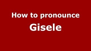 How to pronounce Gisele