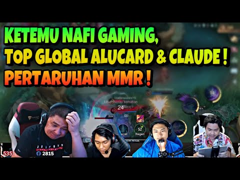 PERTARUHAN MMR KETEMU NAFI GAMING, TOP GLOBAL ALUCARD & CLAUDE !!