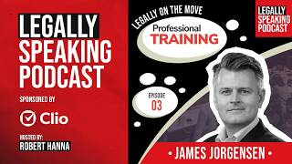 Legally on the Move: Professional Training - James Jorgensen - E03