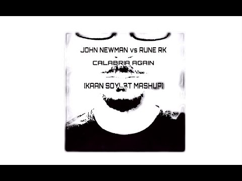 John Newman vs Rune RK - Calabria Again (Kaan Soyl3t Mashup & Edit)