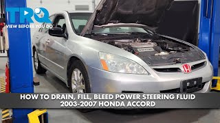 How to Drain, Fill, Bleed Power Steering Fluid 2003-2007 Honda Accord