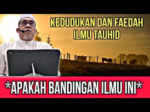 Kedudukan dan Faedah Ilmu Tauhid - Ustaz Engku Ahmad Fadzil