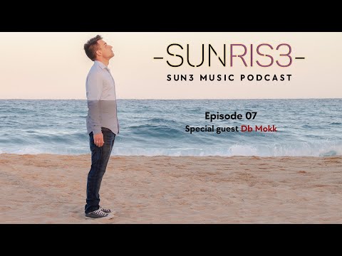 SUNRIS3 Music Podcast - Episode 07 Special guest Db Mokk