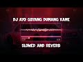 DJ AYO GOYANG DUMANG SLOWED REVERB KANE VIRAL TIKTOK 2023 COCOK BUAT GAMEPLAY