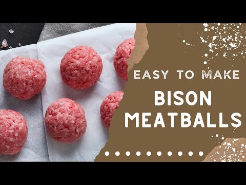How to Make Bison Meatballs and Meal Ideas Using Them