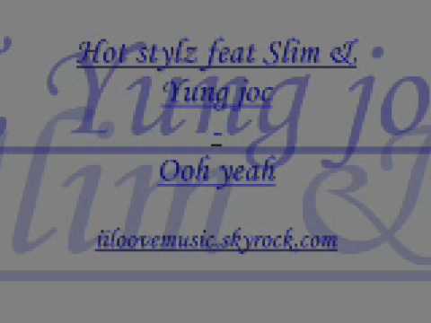 Hot stylz feat Slim & Yung joc - Ooh yeah