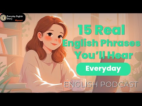15 Real English Phrases You’ll Hear Every Day | Speak Like a Native | English Listening Practice