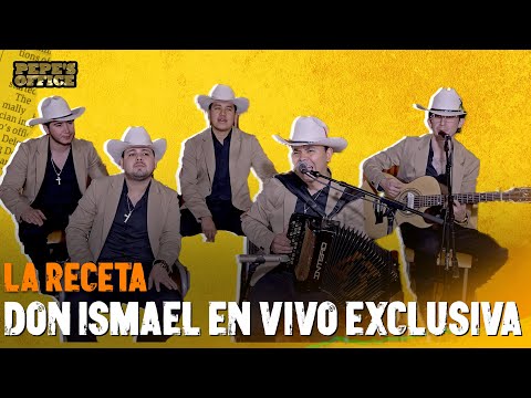 La Receta - Don Ismael EN VIVO en EXCLUSIVO | Pepe's Office