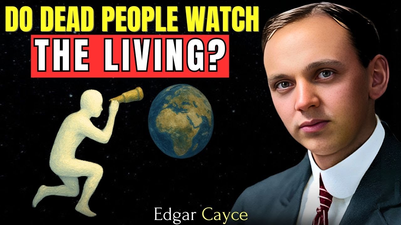 Do the Deceased Watch the Living? | Edgar Cayce