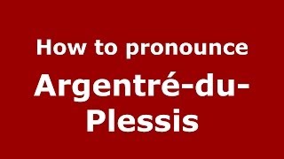 How to pronounce Argentré-Du-Plessis