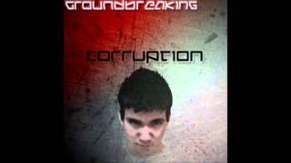 Groundbreaking - Corruption EP (Full Album 2013)