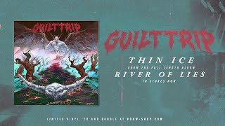 Guilt Trip - Thin Ice