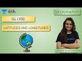 Globe Latitudes And Longitudes Social Science Unacademy Class 6 Arima Chaturvedi