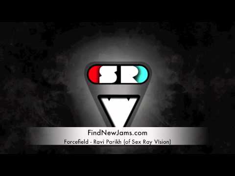 Forcefield - Ravi Parikh (of Sex Ray VIsion)