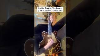 Nothin’ Shakin’- The Beatles Live at the BBC (Guitar Solo)