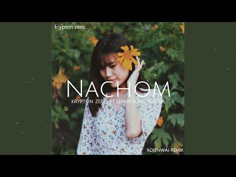 kryptonzero. - Nachom ft. Lenin Ningthouja (RojenWai Remix) | Visualiser
