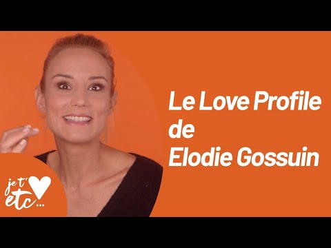 Le love Profile de Elodie Gossuin - Je t’aime etc S03