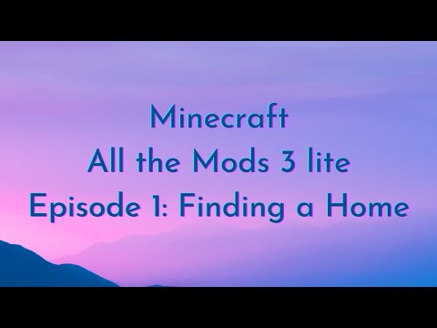 Minecraft: All the Mods 3 Lite / Episode 1: Looking for a Home