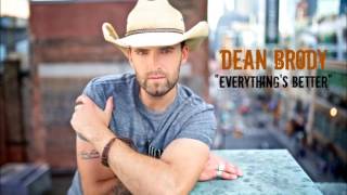Dean Brody: Everything&#39;s Better