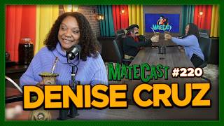 DENISE CRUZ | MATECAST #220