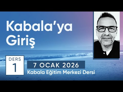 Ders 1: “Kabala’ya Giriş” (07.01.2026)