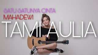 Download lagu TAMI AULIA | MAHADEWI - SATU SATUNYA CINTA mp3 Download lagu TAMI AULIA | MAHADEWI - SATU SATUNYA CINTA mp3