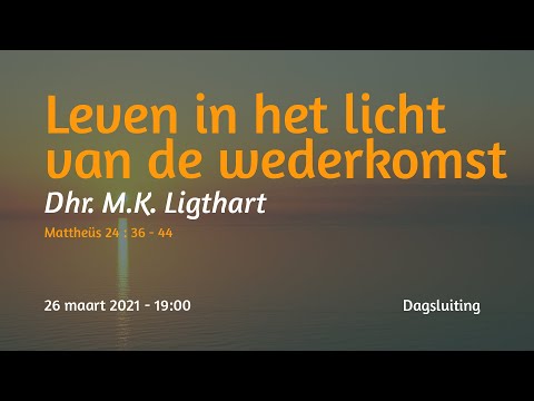 Dagsluiting Mattheüs 24 - Dhr. M.K. Ligthart