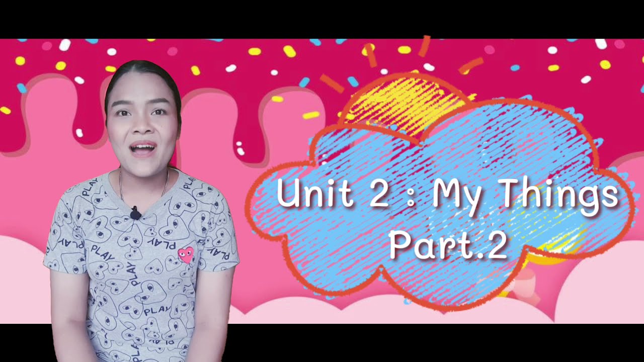 Unit 2 : My Things Part.2