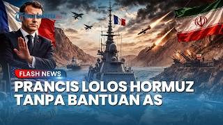 Lolos Lewati Selat Hormuz! Kapal Prancis Jadi yang Pertama dari Eropa setelah Macron Tolak Bantu AS