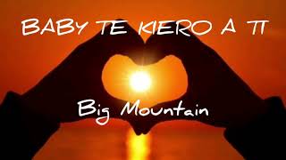 Big mountain ..baby te quiero a ti (letra) español