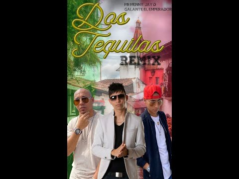 Dos Tequilas (Remix) Mr Menny & Jay D. Ft Galante el Emperador