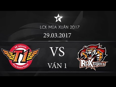 [29.03.2017] Tigers vs SKT [LCK Mùa Xuân 2017][ Ván 1]