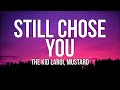 The Kid LAROI STILL CHOSE YOU Lyrics Ft Mustard