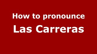 How to pronounce Las Carreras