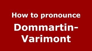 How to pronounce Dommartin-Varimont