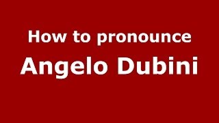 How to pronounce Angelo Dubini